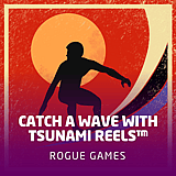 Catch A Wave with Tsunami Reels™