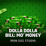 Dolla Dolla Bill: Mo’ Money